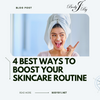 4 Best ways To Boost Your Skincare Routine