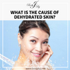 What Is The Cause Of Dehydrated Skin?